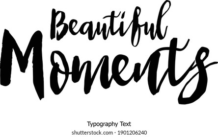 Beautiful Moments Bold Typography Text Positive Quote
on White Background