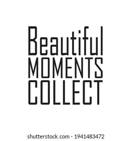 beautiful moments collect the quote letters