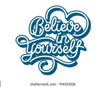 Beautiful monoline lettering motivational quote saying Believe in Yourself. Motivational poster in original hand made calligraphic style in blue colour