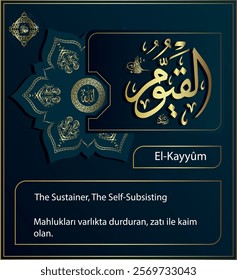 Beautiful Names Of Allah " Allah is the one who sustains the creatures in existence and who endures with people essence.
 "