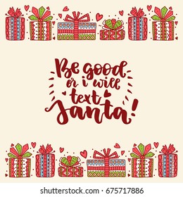 Beautiful New Year boxes in Doodle style. A bright Christmas quote. Be good or I text Santa! Beautiful design for decorating postcards and posters.