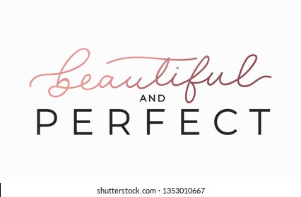 Beautiful and perfect inspirational lettering card. Cute and kind lettering inscription for prints, textile etc. Vector illustration