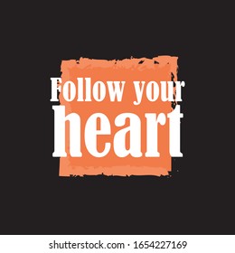 Beautiful phrase follow your heart for applying to t-shirts. Stylish and modern design for printing on clothes and things. Motivational call for placement on posters and vinyl stickers.