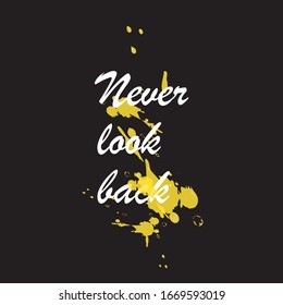 Beautiful phrase never look back for applying to t-shirts. Stylish and modern design for printing on clothes and things. Motivational call for placement on posters.