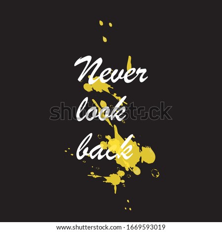 Beautiful phrase never look back for applying to t-shirts. Stylish and modern design for printing on clothes and things. Motivational call for placement on posters.