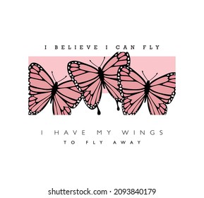 Beautiful pink butterflies and slogan text. Vector illustration design for fashion graphics, t shirt prints etc.