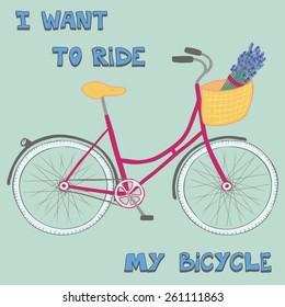 Beautiful poster with cute hand drawn city bike and text "I want to ride my bicycle".