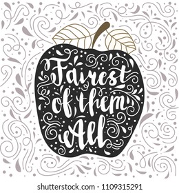 Beautiful poster with hand painted lettering quote "fairest of them all" and poisoned apple. Snow white motifs.