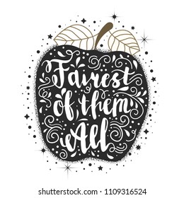 Beautiful poster with hand painted lettering quote "fairest of them all" and poisoned apple. Snow white motifs.