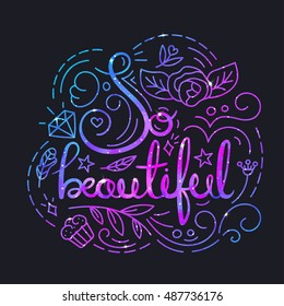 So beautiful Poster with Lettering and Space Texture. Beautiful  Text for T-Shirt Print Design. So Beautiful Text for Girls Poster.