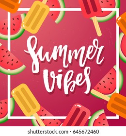 beautiful poster with watermelons and ice cream. Hand drawn calligraphy summer vibes  