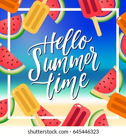 beautiful poster with watermelons and ice-cream. Hand drawn calligraphy "hello summer time" . beach  