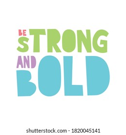 A beautiful posters which use great typography, with Inspirational Quote, be strong and bold