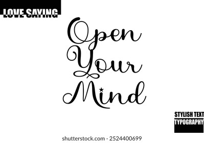 Beautiful Premium Typographic Text Love Quote Open Your Mind