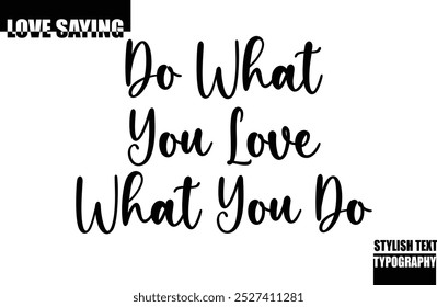 Beautiful Premium Typographic Text Love Quote Do what You LOVE what You Do