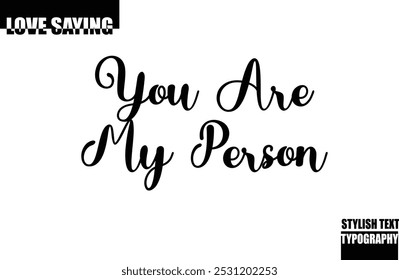 Beautiful Premium Typographic Text Love Quote You Are My Person