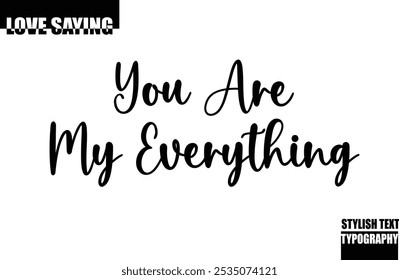 Beautiful Premium Typographic Text Love Quote You Are My Everything