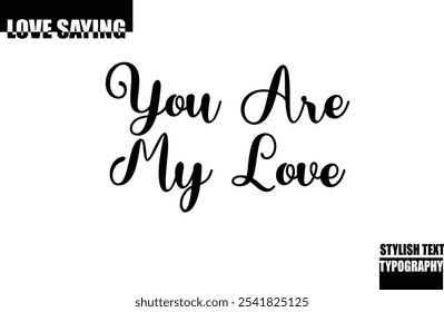 Beautiful Premium Typographic Text Love Quote You Are My Love