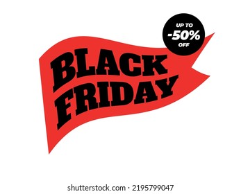 Beautiful promotional banner with black inscription black friday on a bright red flag, with a black sticker with white inscription up to -50% off on a white background. Black Friday Super Mega Sale