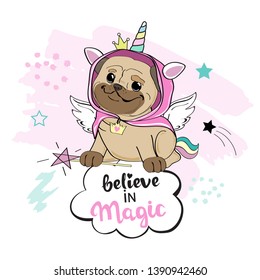 Beautiful pug dog in a unicorn costume and the inscription Believe in magic on a white background
