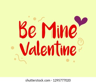 Beautiful quote Be mine valentine made with violet heart, lines and spots. Romantic typography - perfect design element for banner, flyer, postcard or poster. Vector illustration with lettering