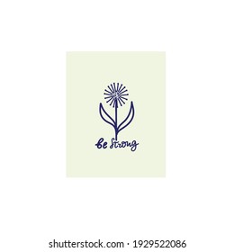 Beautiful quote Be Strong made with decorative font with  flower. Folk art poster. Vector illustration card with lettering.