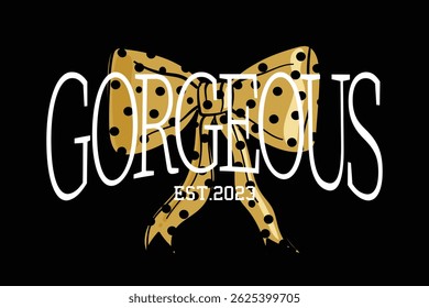 Beautiful quote slogan text and bow tie ribbon bowknot. Vector illustration design for fashion graphics, t shirt, slogan tees, posters, print.