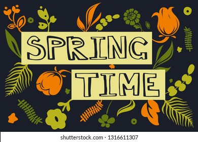 Beautiful quote Spring time with decorative colorful floral elements - flowers, leaves and branches. Art poster. Vector illustration with lettering isolated on black background. Botany drawing 