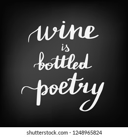Beautiful quotes about wine. Inscription wine is bottled poetry. Chalkboard blackboard lettering writing handwritten text, chalk on a blackboard, vector illustration. 