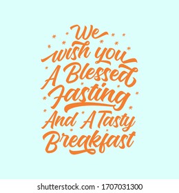 Beautiful Ramadan Kareem quote. We wish you a blessed fasting and a tasty breakfast. Islamic typographic handwriting brush