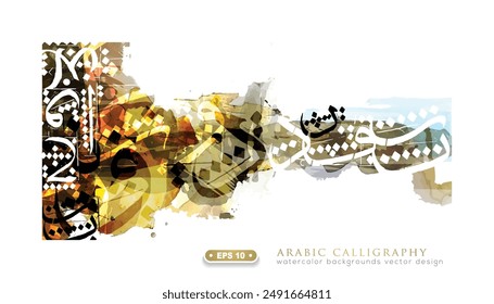 Beautiful Random Arabic Calligraphy Greeting Watercolor Background Vector Design Without SPESIFIC MEANING IN ENGLISH For Decoration, Wallpaper, banner, card, cover, illustration, decoration etc