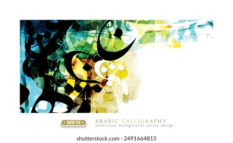 Beautiful Random Arabic Calligraphy Greeting Watercolor Background Vector Design Without SPESIFIC MEANING IN ENGLISH For Decoration, Wallpaper, banner, card, cover, illustration, decoration etc