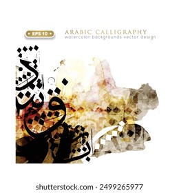 Beautiful Random Arabic Calligraphy Greeting Watercolor Background Vector Design Without SPESIFIC MEANING IN ENGLISH For Decoration, Wallpaper, banner, card, cover, illustration, decoration etc