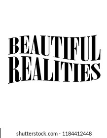 BEAUTIFUL REALITIES. slogan graphic