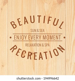 Beautiful recreation text over wooden texture. Vector illustration.