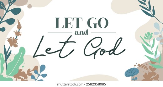 Beautiful Religious Faith Quotes Let Go and Let God vector typography wall art ready print in Natural Background Frame for wall decor, Banner, Sticker, greeting card and many more