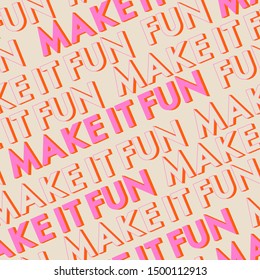 Beautiful retro mood of Colorful wording typo play in the diagonal way of  “ MAKE IT FUN”  seamless pattern repeat design for fashion , fabric , web ,wallpaper, and all prints on beige bakground color