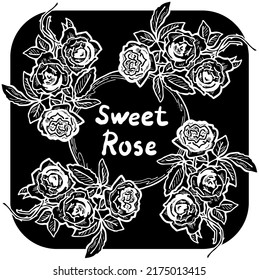 Beautiful roses decorative frame composition for quotes, wedding, birthday to celebrate special day. Floral border. Romantic flowers decorate event. Vector illustration. Chalkboard style drawing.