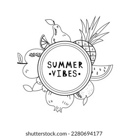 Beautiful round frame sticker made of linear hand drawn Fruits. Text Summer vubes Vector illustration for menu design and decoration EPS