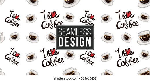 Beautiful seamless pattern with I love coffee lettering and espresso for cafe or coffee-shops. Vector background with isolated elements on white backdrop.