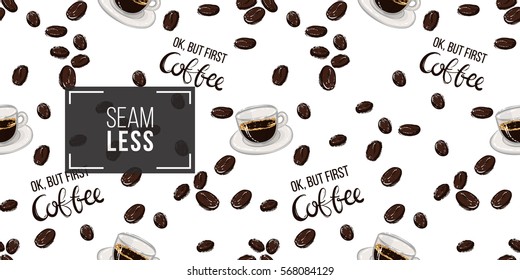 Beautiful seamless pattern with ok but first coffee lettering, espresso, coffee beans.