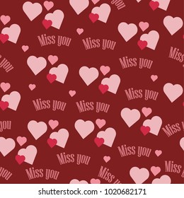 beautiful seamless pattern of red with hearts and inscription in words I miss you, background on the feast of St. Valentine on February 14