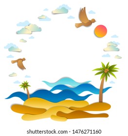 Beautiful seascape with sea waves, beach and palms, birds clouds and sun in the sky, frame background with copy space, vector illustration in paper cut style, seashore summer beach holidays theme.