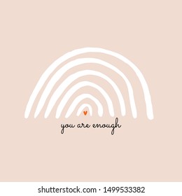 Beautiful and simple vector illustration with rainbow and a heart. You are enough - quote design background perfect for poster or greeting card. 