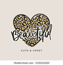 Beautiful slogan text and heart drawing leopard pattern vector illustration design for fashion graphics and t shirt prints