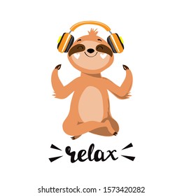 Beautiful sloth in a yoga pose listens to music on headphones and the inscription relax on a white background