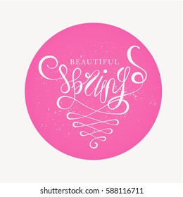 Beautiful spring. Vector hand lettering with elegant swashes. Hand-drawn text placed on vibrant pink round blot. Isolated on white background