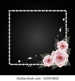 Beautiful square frame with pink roses and pearls on black background for greeting card or invitation design.