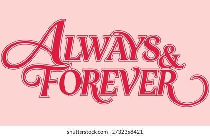 A beautiful, swirling script font displays the phrase 'Always and Forever' in red against a soft pink background.