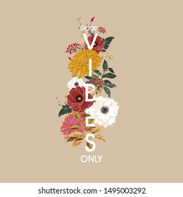 Beautiful Text “ Good vibes Only” in vertical way with blooming flowers and botanical plants in retro mood vector design on light beige background 